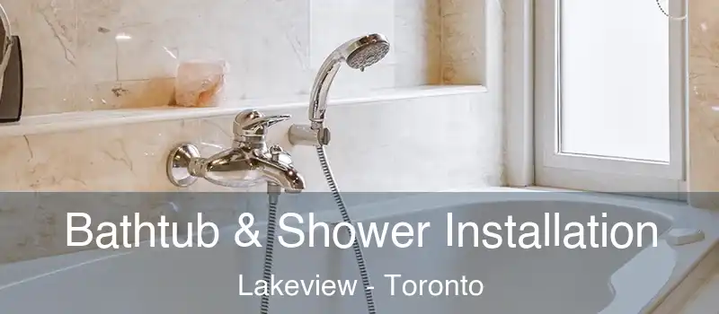  Bathtub & Shower Installation Lakeview - Toronto