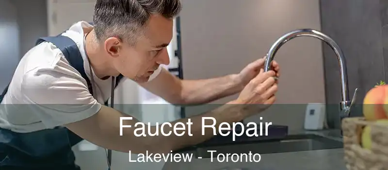  Faucet Repair Lakeview - Toronto