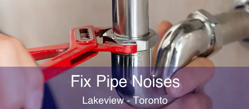  Fix Pipe Noises Lakeview - Toronto