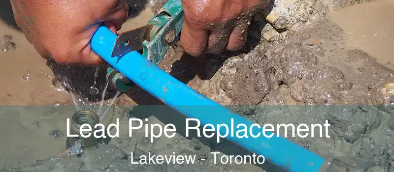  Lead Pipe Replacement Lakeview - Toronto