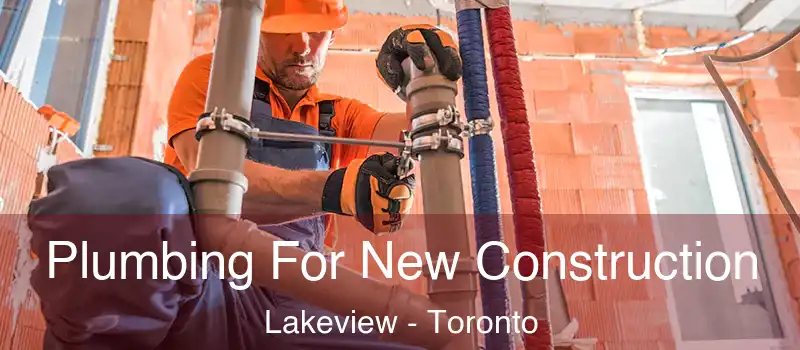  Plumbing For New Construction Lakeview - Toronto