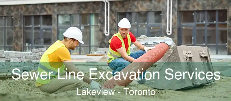  Sewer Line Excavation Services Lakeview - Toronto