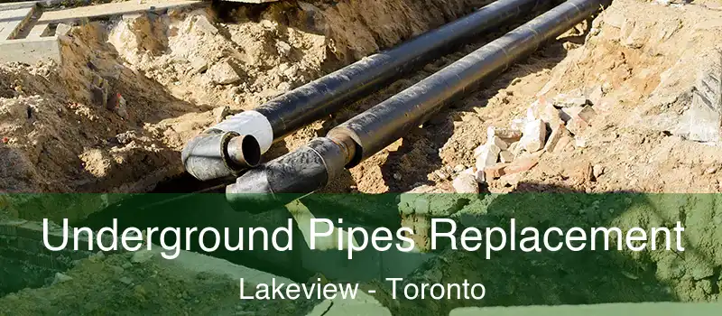  Underground Pipes Replacement Lakeview - Toronto